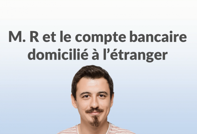 Vidéo de Monsieur R et le compte bancaire domicilié à l'étranger